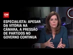 Apesar da vitória na Câmara, a pressão de partidos no governo continua, diz especialista | WW