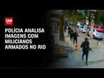 Polícia analisa imagens com milicianos armados no Rio | CNN NOVO DIA