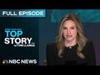 Top Story with Tom Llamas - Feb. 3 | NBC News NOW