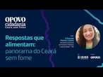 Respostas que alimentam: panorama do Ceará sem fome