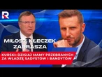 Kurski: dzisiaj mamy przebranych za władzę sadystów i bandytów | Miłosz Kłeczek zaprasza