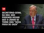 Secretário-geral da ONU: Não podemos deixar que o Líbano se torne uma 