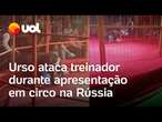 Urso ataca treinador durante apresentação em circo na Rússia; vídeos mostram momento