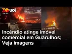 Incêndio de grandes proporções atinge imóvel comercial em Guarulhos; veja imagens