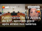 Funcionários da TV Justiça no STF aprovam greve após atraso nos salários | Daniela Lima