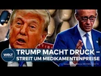 USA: Trump fordert höhere Preise! Deutsche Medikamentenpreise im Visier – Merz weist Vorwürfe zurück