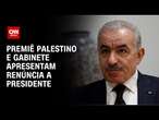 Premiê palestino e gabinete apresentam renúncia a presidente | LIVE CNN