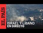 DIRECTO | Vista del lado occidental de la frontera de Israel con Líbano | EL PAÍS