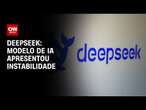 DeepSeek: Modelo de IA apresentou instabilidade | CNN 360º