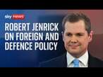 Watch live: Robert Jenrick discusses foreign and defence policy