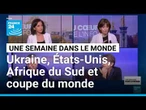 Guerre en Ukraine, 250ème anniversaire des USA, manifestations en Afrique du Sud et coupe du monde