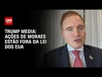Ações de Moraes estão fora da lei dos EUA, diz advogado da Trump Media | LIVE CNN