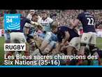 Rugby: les Bleus battent l'Ecosse et remportent les Six Nations • FRANCE 24