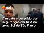 Paciente é cercado e agredido por seguranças em UPA na zona sul de São Paulo; vídeo flagra agressão