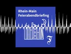 F.A.Z. Rhein-Main Feierabendbriefing vom 19.05.2026 - F.A.Z. Rhein-Main Feierabendbriefing