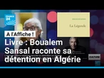 Livre : Boualem Sansal raconte sa détention en Algérie • FRANCE 24