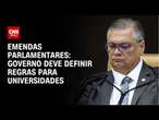 Emendas parlamentares: Governo deve definir regras para universidades | AGORA CNN