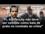 Organizações criminosas serem igualadas a terrorismo ou não virou disputa eleitoral, diz professor