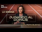 LA SEMANA con PEPA BUENO | CAPÍTULO 4: JUGANDO al DOPAJE | RTVE Noticias