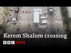 Israel to open its Kerem Shalom crossing for Gaza aid - BBC News