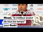 Mondial 2026 : Messi, "le meilleur joueur de tous les temps" selon Rodri • FRANCE 24