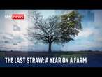 The Last Straw: Sky News spends critical year with farming family