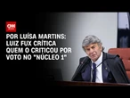 Luiz Fux rebate ministro do STF que o criticou por voto no núcleo 1 | BASTIDORES CNN