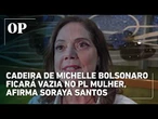 Cadeira vazia: Deputada Soraya Santos revela que PL mulher não ocupará vaga deixada por Michelle