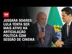 Jussara Soares: Lula tenta ser mais ativo na articulação política com sessão de cinema | BASTIDORES