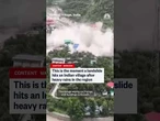 This is the moment a landslide hits an Indian village after heavy rains in the region