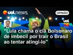Lula chama o clã Bolsonaro de imbecil por trair o Brasil ao tentar atingi-lo | Sakamoto