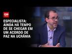 Especialista: Ainda há tempo de se chegar em um acordo de paz na Ucrânia | WW
