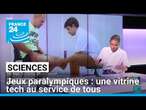 Jeux paralympiques : une vitrine tech au service de tous • FRANCE 24