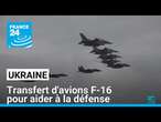 Les avions F-16 vont aider l'Ukraine à se défendre, sans être la solution miracle • FRANCE 24