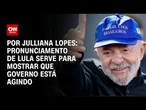 Análise: Pronunciamento de Lula sobre tarifas serve para mostrar que governo está agindo | CNN ARENA