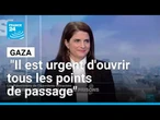 Urgence humanitaire à Gaza : "il est urgent d'ouvrir tous les points de passage" • FRANCE 24