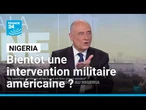 Nigeria : Trump n'exclut rien en termes d'intervention militaire • FRANCE 24