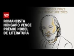 Autor húngaro vence Nobel de Literatura por obra que reafirma poder da arte | LIVE CNN