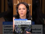 Lawyer who won first U.S. transgender rights case predicted SCOTUS backlash in athletes case