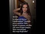 Elettra Lamborghini contro gli hater: “Sei grassa, magra...Siete ossessionati dai corpi degli altri”