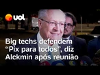 Alckmin se reúne com big techs citadas por Trump em carta do tarifaço e defende Pix