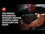 Análise: Oposição prepara ofensiva sobre regulação das redes | CNN 360º