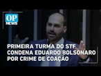 STF condena por unanimidade Eduardo Bolsonaro por coação em processo sobre trama golpista