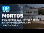 Dois homens são mortos a tiros em via pública na Vila de Jericoacoara | O POVO NEWS