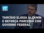 Tarcísio elogia Alckmin e reforça parceria com Governo Federal durante evento em SP | O POVO NEWS