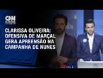 Clarissa Oliveira: Ofensiva de Marçal gera apreensão na campanha de Nunes | LIVE CNN