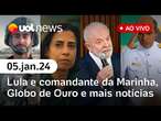 Comandante da Marinha se explica a Lula; Globo de Ouro, caso Garro, soldado israelense e +| UOL News