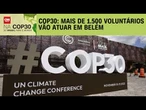 Mais de 1.500 voluntários vão atuar em Belém durante a COP30 | CNN NOVO DIA
