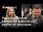 Gilvan da Federal pediu desculpas e teve pena reduzida; PGR tentou audiência de conciliação