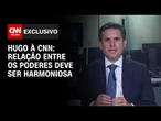 Relação entre os Poderes deve ser harmoniosa, diz Hugo Motta | LIVE CNN